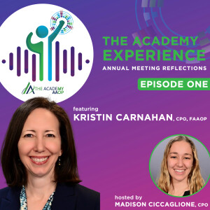 Shaping the O&P Profession: Content Highlights from Kristin Carnahan, CPO, FAAOP