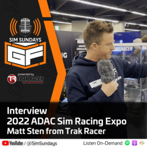 2022 ADAC Sim Racing Expo - Day 2 Interview Matt Sten from Trak Racer