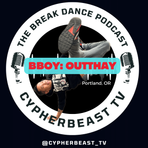 Portland Trail Breakers OG Bboy Outhay The Untold Stories Episode 9 The Break Dance Podcast