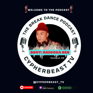 DJ and BBOY Bazooka Ben (Def Con 5) Portland, OR Ep 2 meanings of job has nothing guaranteed  The Break Dance Podcast