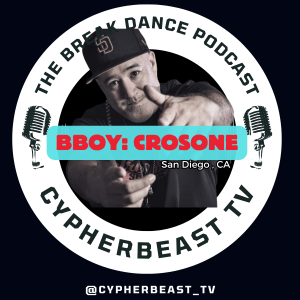 Bboy CrosOne Dive into his journey Ep 14 The Break Dance Podcast