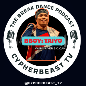 Prove Myself BBOY TAIYO Podcast Ep 22 Cypher Beast Tv #breakdance #podcast #dance