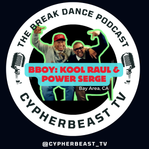 Challenging Beyond Yourself Ep 26 Bboy Power Serge and Bboy Kool Raul #breakdance #breakin #podcast