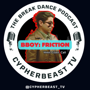 Bboyin, Breakin' Olympics, Content Creation w/ Friction Break Street Media Ep 28 #breakin