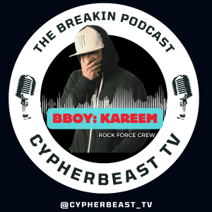 BBOY KAREEM Podcast w/ Cypherbeasttv #rockforcecrew #podcast #breakin #inthecircle #breakdance #yt