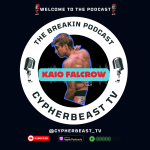 Breaking, Calisthenics & Content Creation Bboy Kaio Falcrow CypherBeast TV Ep. 37 🌍🔥