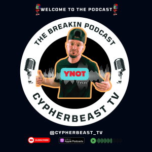 BBOY YNOT drops Gems💎 in this Podcast Ep 34 CypherBeastTV #podcast #breaking #breakingpodcast