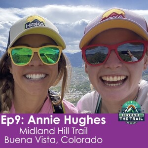 Ep9 - Annie Hughes | Midland Hill Trail - Buena Vista, Colorado