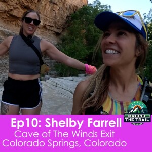 Ep10 - Shelby Farrell | Cave of The Winds Exit - Colorado Springs, Colorado