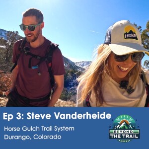 Ep3 - Steve Vanderheide | Horse Gulch Trail System - Durango, Colorado