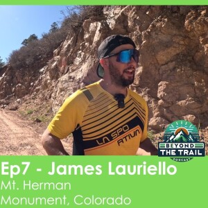 Ep7 - James Lauriello | Mt. Herman Trail - Monument, Colorado