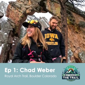 EP1 - Chad Weber, Filmmaker | Royal Arch Trail, Boulder, Colorado