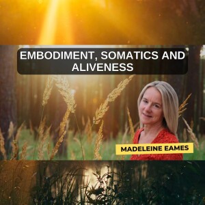 Embodiment, Somatics and Aliveness