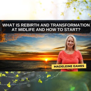 What is Rebirth and Transformation at Midlife and How to Start?