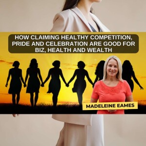 How Claiming Healthy Competition, Pride and Celebration are Good for Biz, Health and Wealth
