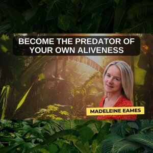 Become the Predator of Your Own Aliveness