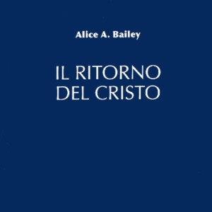Il Ritorno di Cristo, di Alice A. Bailey. 00-0 Note d’apertura
