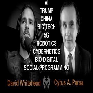 Cyrus A. Parsa: AI, Trump, China & The Future (Truth Warrior)