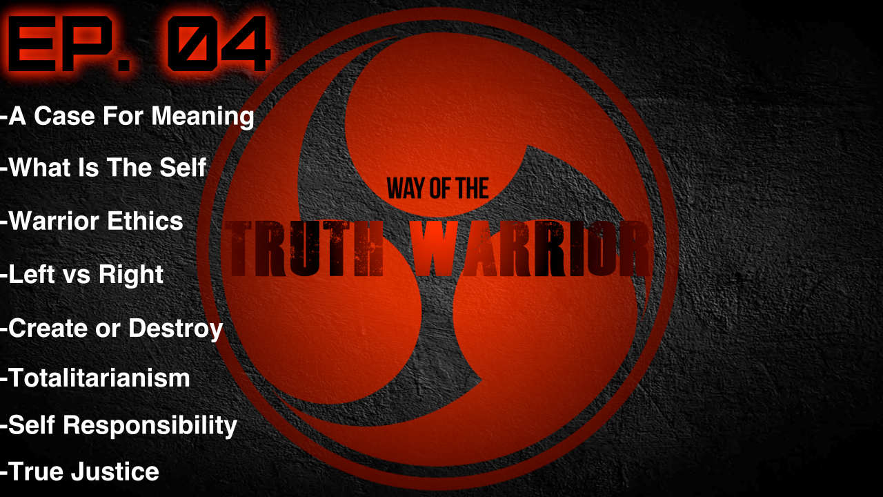 Meaning Of Life/Responsibility/Justice - Truth Warrior Ep. 04