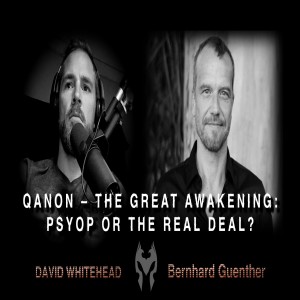 Qanon – The Great Awakening: PsyOp or the Real Deal? Bernhard Guenther