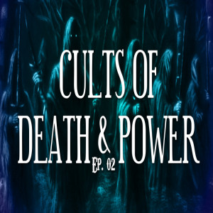 CULTS Of Death & Power Ep. 02 - Truth Warrior