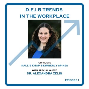 D.E.I.B Trends in the Workplace with Dr. Alex Zelin