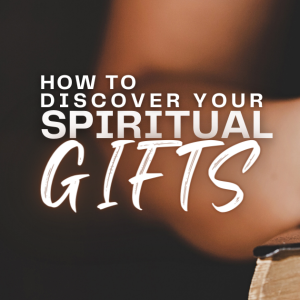 How to Discover Your Spiritual Gifts