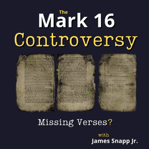 Is Mark 16:9–20 Original? | Part One: Responding to Wes Huff (with James Snapp Jr.)