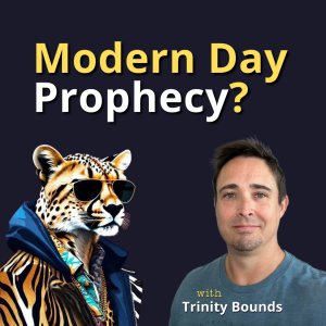 Modern-Day Prophecy: Biblical Insights & Practical Application (w/ Trinity Bounds)