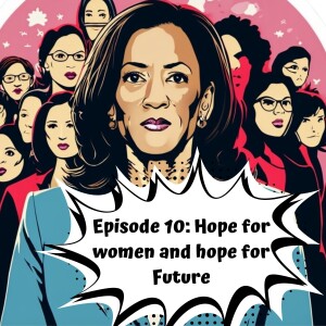 Season Finale: Here's to hope, hope for women, Hope for Future