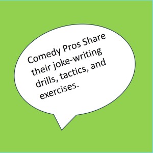 An Hour a Day to Write Jokes? Here's What the Pros Do (Advice from 12 Comedians)