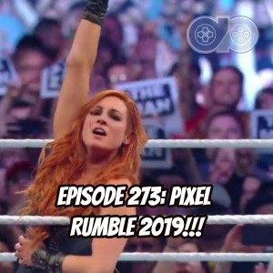 Episode 273 - PIXEL RUMBLE 2019!!!