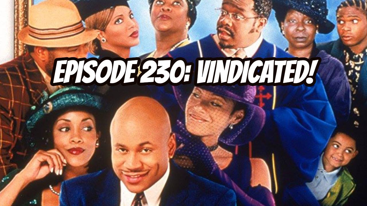 Episode 230 - Vindicated!