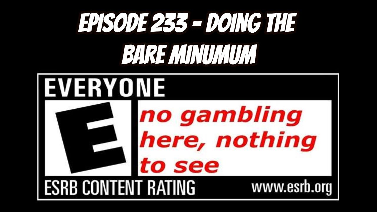 Episode 233 - Doing the Bare Minimum