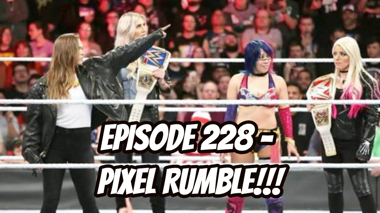 Episode 228 - PIXEL RUMBLE 2018!!!