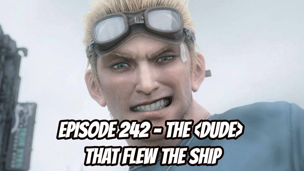 Episode 242 - The *Dude* That Flew the Ship