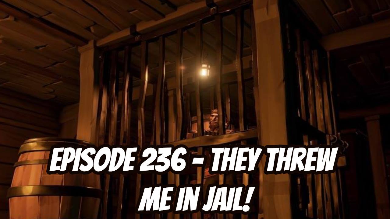 Episode 236 - They Threw Me in Jail!