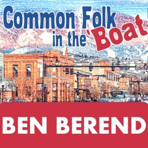 Common Folk in the Boat (Ep. 20 Ben Berend)