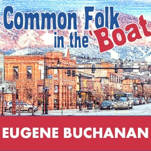 Common Folk in the Boat (Ep. 17 Eugene Buchanan)