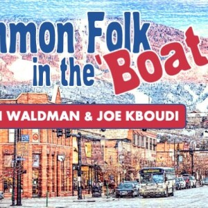 Common Folk in the Boat (Ep. 11 John Waldman & Joe Kboudi)