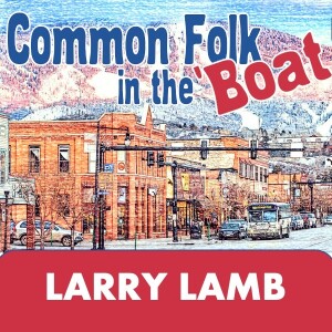 Common Folk in the Boat (Ep. 14 - Larry Lamb)