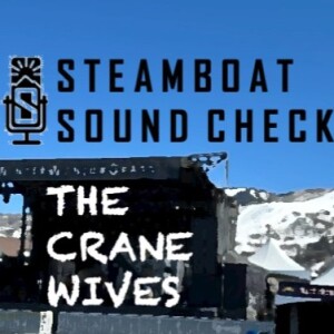 STEAMBOAT SOUND CHECK | The Crane Wives