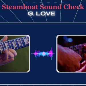 Steamboat Sound Check | G. Love