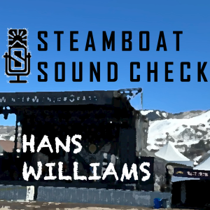 STEAMBOAT SOUND CHECK | Hans Williams