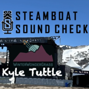 STEAMBOAT SOUND CHECK - WinterWonderGrass Series | Kyle Tuttle