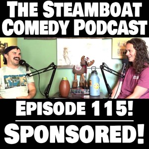 Steamboat Comedy presented by McCreight Progressive Dentistry (Ep. 115)