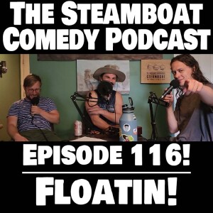 Steamboat Comedy  (Ep. 116 - Floatin!)