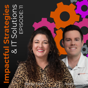E13 | Impactful Strategies And IT Solutions with Adam Sisson
