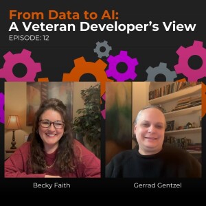 E12 | From Data to AI: A Veteran Developer's View with Gerrad Gentzel