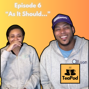 TeaPod: Episode 6 "As It Should"